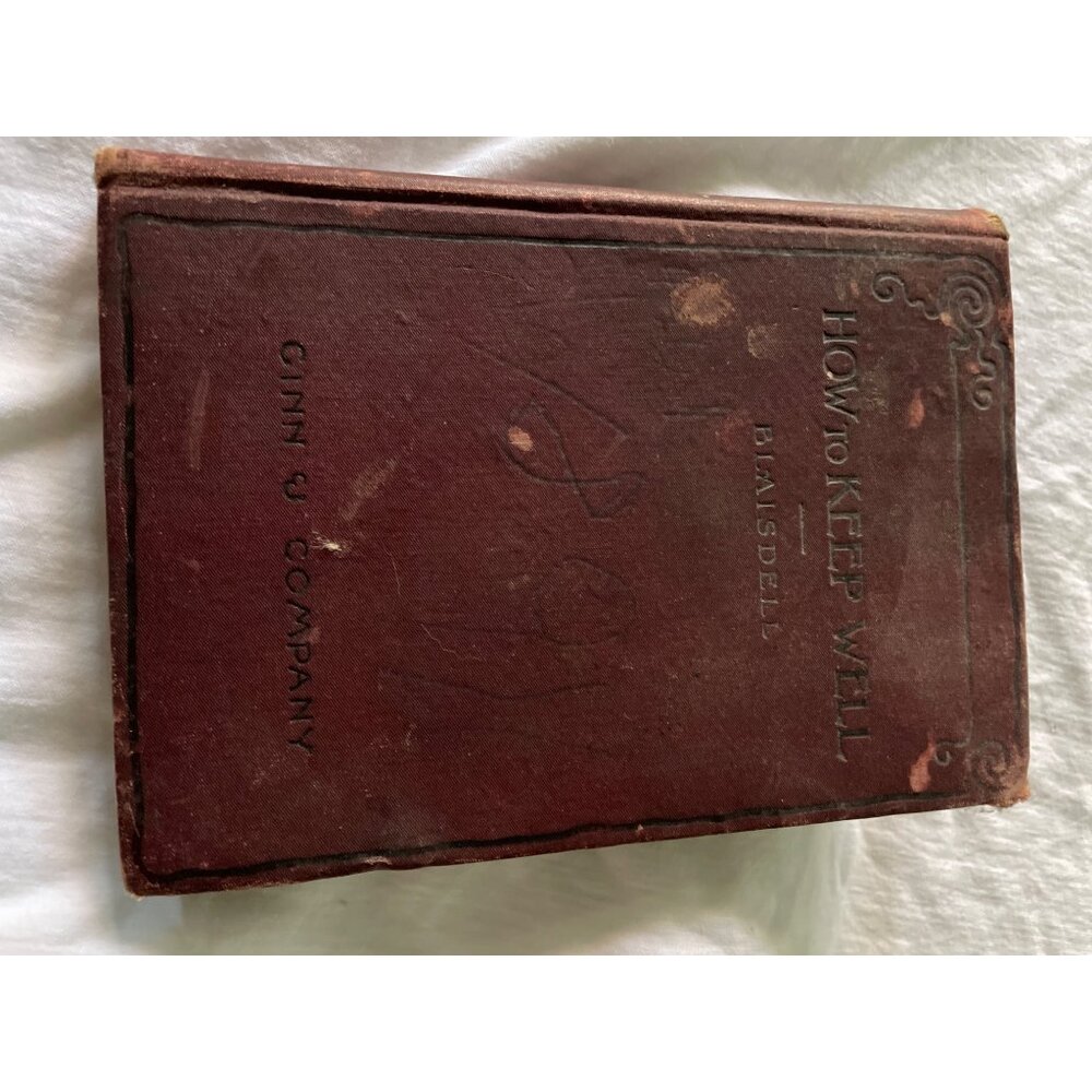 How To Keep Well By Albert F. Blaisdell Hardcover Book 1890 Ginn & Company Colle